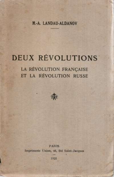 M.-A. Landau-Aldanov, Deux révolutions, Edition de l'Union pour la régénération de la Russie. 12x18 cm. 1921