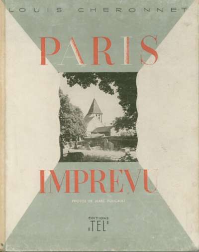 Louis Cheronnet, Paris imprévu, Editions TEL. 24,4x31 cm. 1946