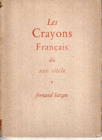 Les crayons français du XVIeme s, Fernand Hazan. 15,5x21 cm. 1947