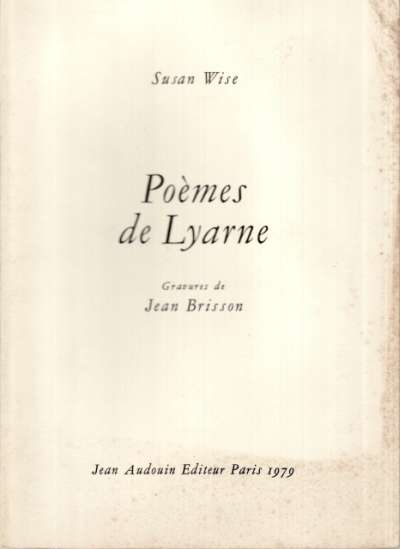 Susan Wise, Poèmes de Lyarne, Gravures de Jean Brisson, Jean Audouin Editeur. 14x25 cm. 1979