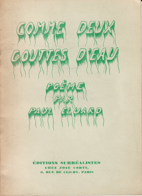 Paul Eluard, Comme deux gouttes d’eau. Tirage de tête : 175 papier vert (1-175), tirage ordinaire de 750 exemplaires, 14x18,5 cm, 16 p.. 20 janvier 1933