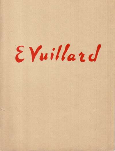 E. Vuillard, exposition organisée au profit des Amis de Nogent, Préface Claude Roger-Marx. 26 mai-29 septembre 1961. 13,5x18 cm. 44 p. 1961