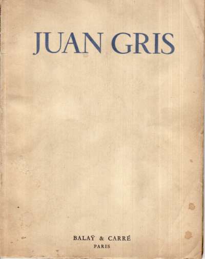 Galerie Balaÿ & Carré, Juan Gris, Préface Maurice Raynal, Gertrude Stein, Douglas Lord. 21x28,5 cm. 30 p. 18 reproductions en n/b. 1937