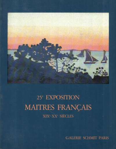 Galerie Schmit, 25ème exposition des Maîtres français XIXe-XXè siècles. 6 mai-18 juillet 1987. 18,5x24 cm. 136 p. 1987