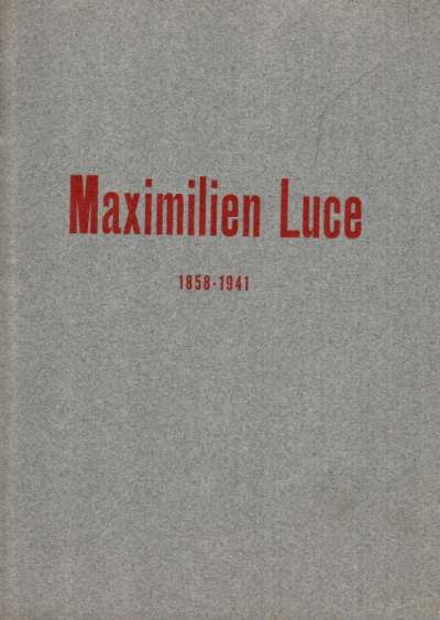 Maximilien Luce, 1858-1941, Préface Georges Besson. 15,5x21,5 cm. 24 p. 1958
