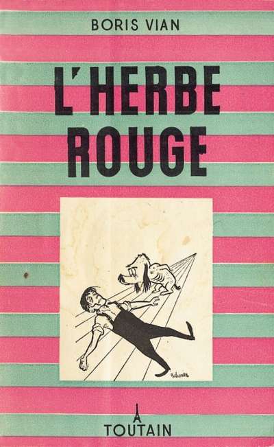 Boris Vian, L'herbe rouge. Paris, Toutain. 1950