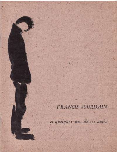 Francis Jourdain et quelques-uns de ses amis, 3-30 juin 1963. Préface de Georges Besson. 21x27 cm, 28 p.. 1963. Catalogue